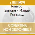 Rinaldo, Simone - Manuel Ponce: Complete Guitar Sonatas cd