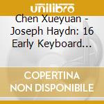 Chen Xueyuan - Joseph Haydn: 16 Early Keyboard Sonatas Hob. Xvi: 1-16 (2 Cd) cd