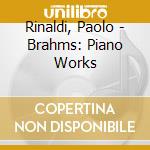Rinaldi, Paolo - Brahms: Piano Works cd