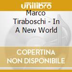 Marco Tiraboschi - In A New World cd