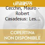 Cecchin, Mauro - Robert Casadesus: Les Partitions Oublimes Piano Music Ii cd