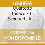 Quartetto Indaco - F. Schubert, A. Webern, C. Carovani: Quartet No. 15 D887, Five Movements Op. 5, cd
