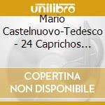 Mario Castelnuovo-Tedesco - 24 Caprichos De Goya, Op. 195, 3 Preludi Al Circeo, Op. 194 (2 Cd) cd