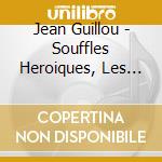 Jean Guillou - Souffles Heroiques, Les Grandes Transcriptions Pour Choeur Et Orgue cd