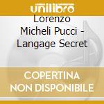 Lorenzo Micheli Pucci - Langage Secret cd