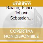 Baiano, Enrico - Johann Sebastian Bach: Toccatas For Harpsichord Bwv 910 ? 916 cd