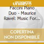 Faccini Piano Duo - Maurice Ravel: Music For Piano 4-Hands cd