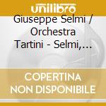 Giuseppe Selmi / Orchestra Tartini - Selmi, Coppola, Pirani. The Voice Of Cello From Nazi Prisons cd