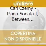 Carl Czerny - Piano Sonata I, Between Beethoven And Liszt cd