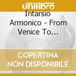Intarsio Armonico - From Venice To Berlin. Baroque Trio Sonatas For Violin, Oboe And Continuo cd