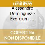 Alessandro Dominguez - Exordium. Guitar Works cd
