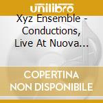 Xyz Ensemble - Conductions, Live At Nuova Consonanza cd