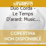 Duo Corda - Le Temps D'arard: Music For Harp And Piano On Original Arard Instruments cd