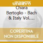 Chiara Bertoglio - Bach & Italy Vol. 5. Solos For Strings cd