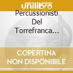 Percussionisti Del Torrefranca (I) - (Suono) Con[Tempo]Raneo cd
