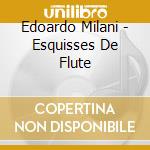 Edoardo Milani - Esquisses De Flute cd