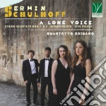 Quartetto Eridano - Erwin Schulhoff. A Lone Voice cd