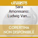 Sara Amoresano: Ludwig Van Beethoven - Piano Sonatas Op. 31 cd