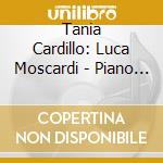 Tania Cardillo: Luca Moscardi - Piano Music Vol. 3 cd