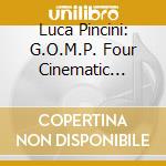 Luca Pincini: G.O.M.P. Four Cinematic Voices For Solo Cello cd