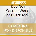 Duo Noli Soattin: Works For Guitar And Terz-Guitar cd