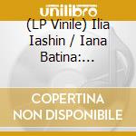 (LP Vinile) Ilia Iashin / Iana Batina: Maurice Ravel / Edvard Grieg / George Gershwin - Lost In Transcription Sonatas And Songs In Transformation vinile