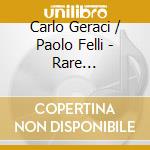 Carlo Geraci / Paolo Felli - Rare Narrazioni Paths In 20Th And 21Stcentury Music For Solo Guitar cd