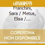 Franchini, Sara / Metus, Elisa / Gaibazzi, Gaia / Tarabdei, Marco / Del Grosso, Gianpaolo / Braggio, Francesco / Recinelli, Andrea / Braggio, Francesc cd