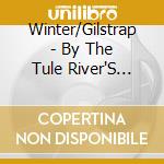 Winter/Gilstrap - By The Tule River'S Edge cd