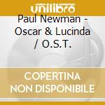 Paul Newman - Oscar & Lucinda / O.S.T. cd musicale