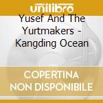 Yusef And The Yurtmakers - Kangding Ocean cd