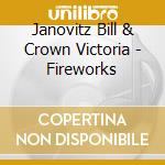 Janovitz Bill & Crown Victoria - Fireworks cd musicale di Janovitz Bill & Crown Victoria