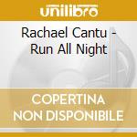 Rachael Cantu - Run All Night cd