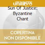 Sun Of Justice: Byzantine Chant cd