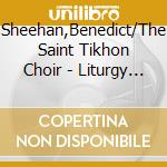 Sheehan,Benedict/The Saint Tikhon Choir - Liturgy Of St. John Chrysostom (Blu-Ray+Cd) cd musicale