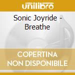 Sonic Joyride - Breathe cd musicale di Sonic Joyride