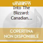 Into The Blizzard: Canadian Assault / Various cd musicale