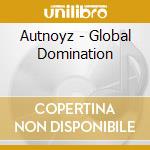 Autnoyz - Global Domination cd