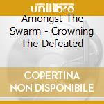 Amongst The Swarm - Crowning The Defeated cd