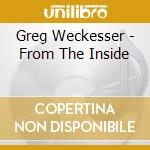Greg Weckesser - From The Inside cd