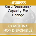 Kristi Neumann - Capacity For Change cd