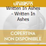 Written In Ashes - Written In Ashes cd