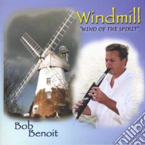 Bob Benoit - Windmill cd musicale di Bob Benoit