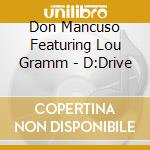 Don Mancuso Featuring Lou Gramm - D:Drive cd