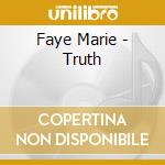 Faye Marie - Truth cd musicale di Faye Marie