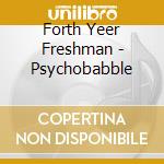Forth Yeer Freshman - Psychobabble cd