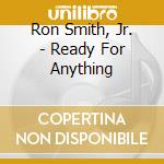 Ron Smith, Jr. - Ready For Anything cd
