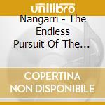 Nangarri - The Endless Pursuit Of The Truth cd musicale di Nangarri