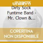 Dirty Sock Funtime Band - Mr. Clown & The Day The Sun Got Wet cd