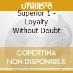 Superior 1 - Loyalty Without Doubt